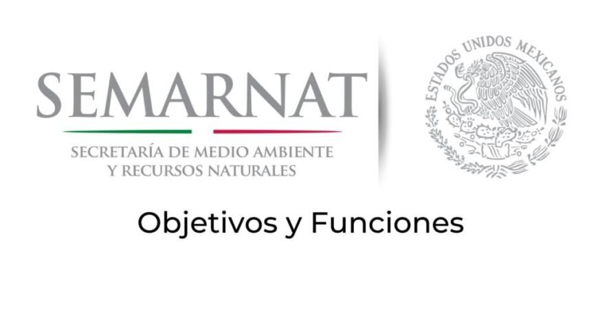 Funciones y Objetivos de SEMARNAT